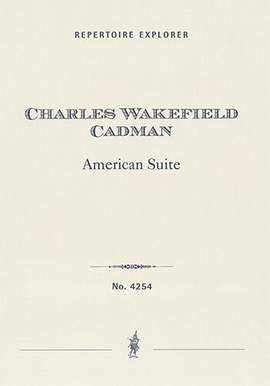 Cadman, Charles Wakefield: American Suite for orchestra