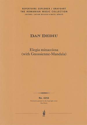 Dediu, Dan: Elegia minacciosa (with Gnossienne-Mandala) for orchestra