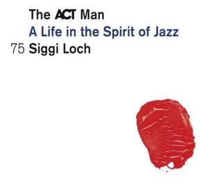 Act Man / A Life in the Spirit of Jazz