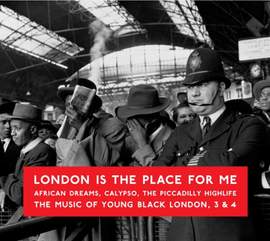 London Is The Place For Me Vols. 3 & 4