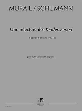 Tristan Murail: Une Relecture des Kinderszenen