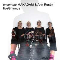 Ensemble Makadam & Ann Rosén Live@nymus