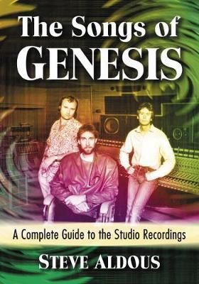 The Songs of Genesis: A Complete Guide to the Studio Recordings