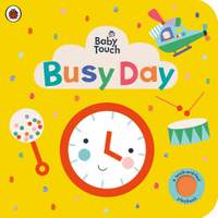 Baby Touch: Busy Day: A touch-and-feel playbook