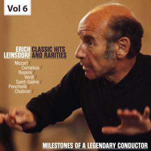 Milestones of a Legendary Conductor: Erich Leinsdorf, Vol. 6