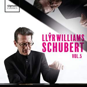 Llŷr Williams: Schubert, Vol. 5