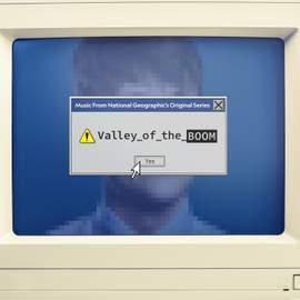 Music From National Geographic's Original Series 'Valley of the Boom'