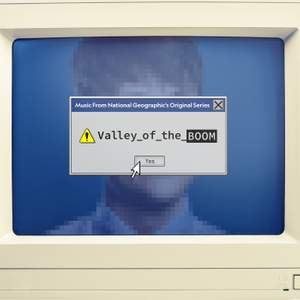 Music From National Geographic's Original Series 'Valley of the Boom'