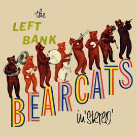 The Left Bank Bearcats in Stereo!