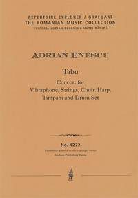 Enescu, Adrian: Tabu, Concert for Vibraphone, Strings, Choir, Harp, Timpani and Drum Set