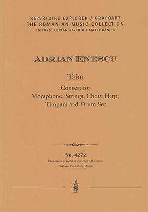 Enescu, Adrian: Tabu, Concert for Vibraphone, Strings, Choir, Harp, Timpani and Drum Set