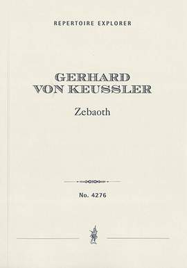 Keussler, Gerhard von: Zebaoth, biblical Oratorio for mixed choir, two single voices, large boys’ choir, orchestra and organ