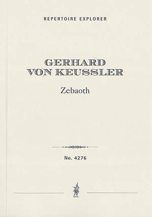 Keussler, Gerhard von: Zebaoth, biblical Oratorio for mixed choir, two single voices, large boys’ choir, orchestra and organ