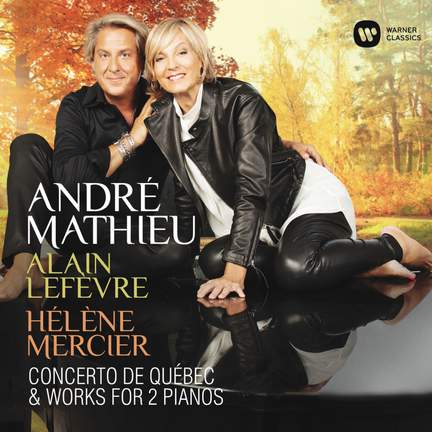André Mathieu: Concerto de Québec & Works for two pianos