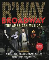Kantor_Maslo: Broadway: The American Musical 3rd Edition