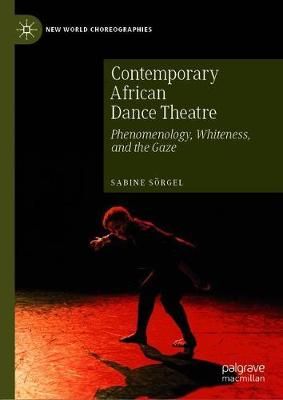Contemporary African Dance Theatre: Phenomenology, Whiteness, and the Gaze
