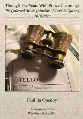 Through the Years with Prince Charming: The Collected Music Criticism of Paul Du Quenoy, 2010-2020