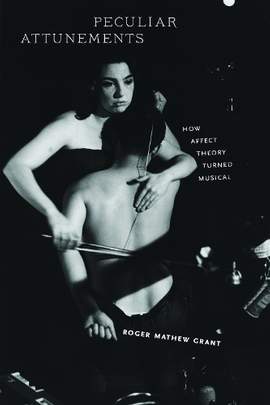 Peculiar Attunements: How Affect Theory Turned Musical