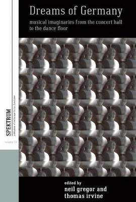 Dreams of Germany: Musical Imaginaries from the Concert Hall to the Dance Floor