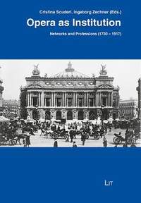 Opera as Institution: Networks and Professions (1730-1917)