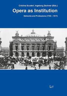 Opera as Institution: Networks and Professions (1730-1917)