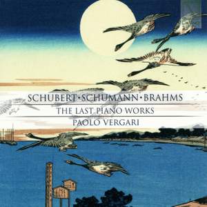 Schubert, Schumann, Brahms: The Last Piano Works