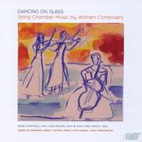 Dancing on Glass: String Chamber Music by Women Composers