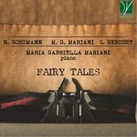 Schumann, Mariani, Debussy: Fairy Tales