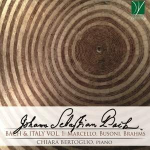 Bach & Italy, Vol.1: Marcello, Brahms, Busoni