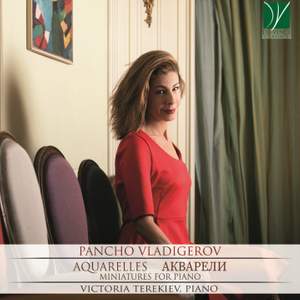Pancho Vladigerov: Aquarelles, Miniatures for Piano