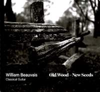 William Beauvais: Old Wood, New Seeds