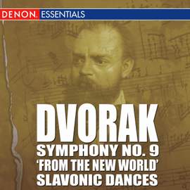Dvorak - Symphony No. 9 'From The New World' - Slavonic Dances