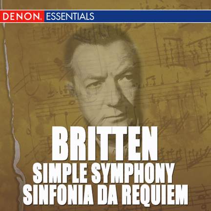 Britten: Sinfonia da Requiem, Op. 20 - Simple Symphony, Op. 4