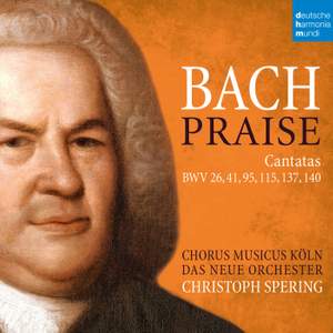 Bach: Praise - Cantatas BWV 26, 41, 95, 115, 137, 140 Product Image