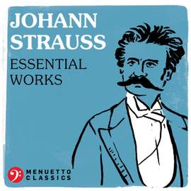 Johann Strauss: Essential Works