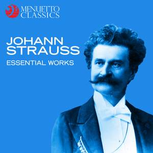 Johann Strauss: Essential Works