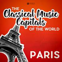 Classical Music Capitals of the World: Paris