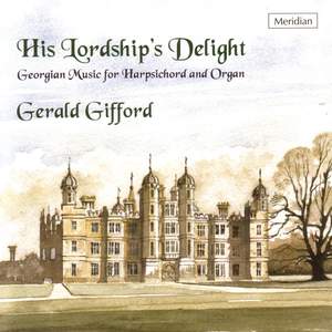 His Lordship's Delight - Georgian Music for Harpsichord and Organ