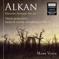 Alkan: Grande Sonata, Op. 33 & Trois Morceaux dans le genre pathétique