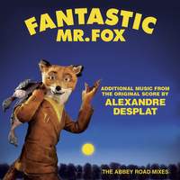 Fantastic Mr. Fox - Additional Music From The Original Score By Alexandre Desplat - The Abbey Road Mixes