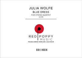 Julia Wolfe: Blue Dress for string quartet