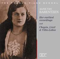Aline Van Barentzen: Her earliest recordings and Chopin, Liszt & Villa-Lobos