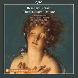 Reinhard Keiser: Theatralische Music and other Cantatas & Arias