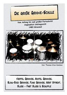 Die große Groove-Schule: Vom Anfang bis zum großen Fortschritt. Übungen für das Schlagzeug.