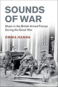 Sounds of War: Music in the British Armed Forces during the Great War