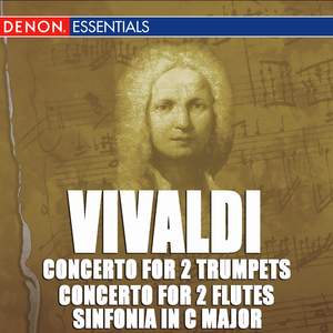 Vivaldi: Concerto for 2 Trumpets RV 537 - Concerto for 2 Flutes RV 533 - Sinfonia in C Major