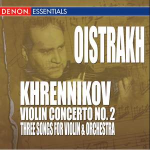 Khrennikov: 3 Songs for Violin & Orchestra - Concerto No. 2