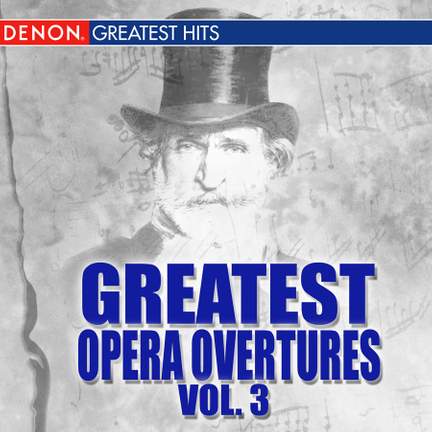 Greatest Opera Overtures, Volume 3