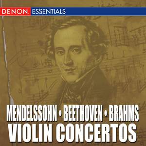Mendelssohn, Beethoven & Brahms: Violin Concertos