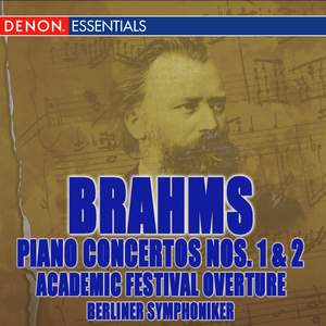 Brahms: Piano Concertos Nos. 1, 2 & Academic Festival Overture